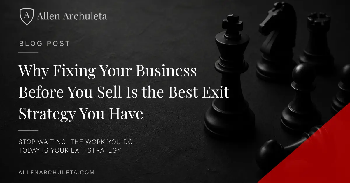 Why Fixing Your Business Before You Sell Is the Best Exit Strategy You Have